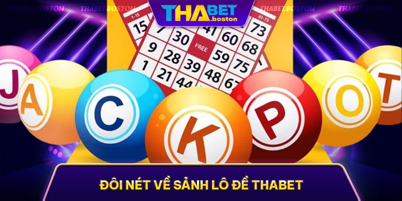 Đôi nét về sảnh chơi lô đề thabet Đôi nét về sảnh chơi lô đề thabet